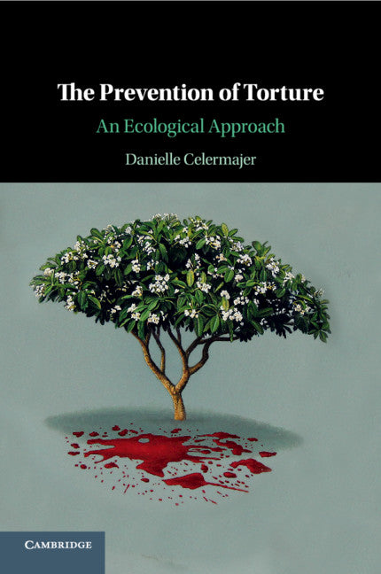 The Prevention of Torture; An Ecological Approach (Paperback / softback) 9781108454667