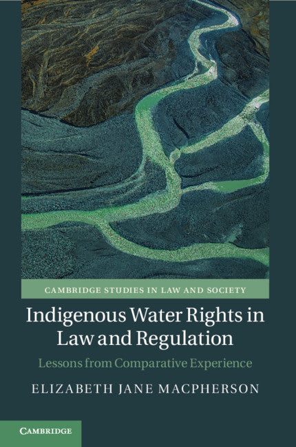 Indigenous Water Rights in Law and Regulation; Lessons from Comparative Experience (Paperback / softback) 9781108460934