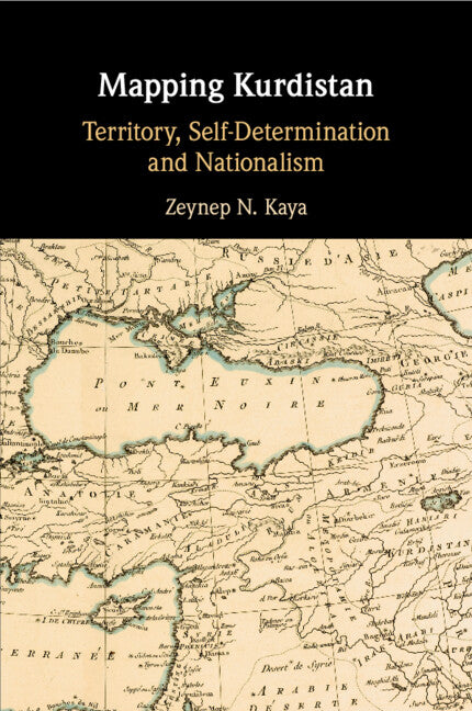 Mapping Kurdistan; Territory, Self-Determination and Nationalism (Paperback / softback) 9781108465397