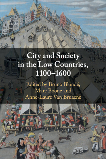 City and Society in the Low Countries, 1100–1600 (Paperback / softback) 9781108469548