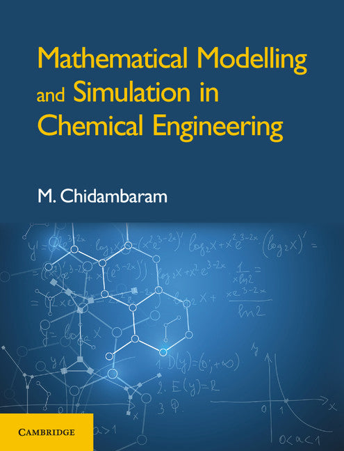 Mathematical Modelling and Simulation in Chemical Engineering (Hardback) 9781108470407