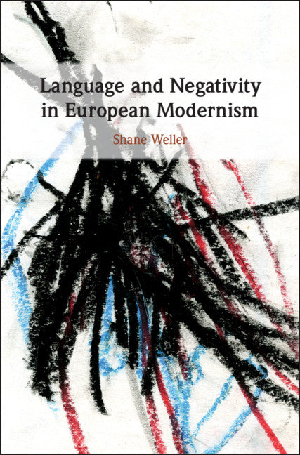 Language and Negativity in European Modernism (Hardback) 9781108475020