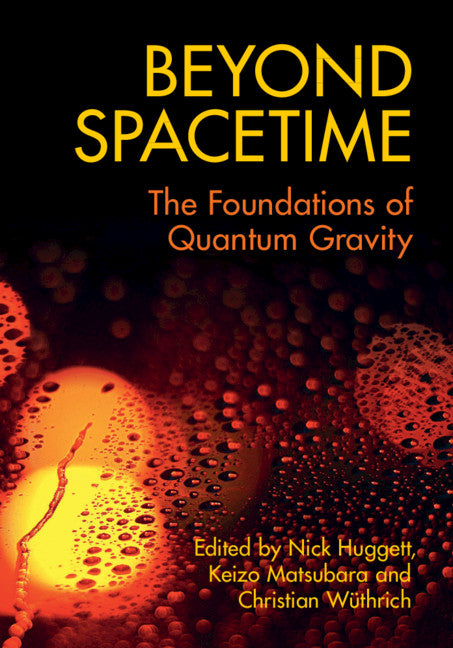 Beyond Spacetime; The Foundations of Quantum Gravity (Hardback) 9781108477024
