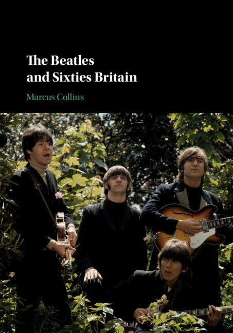 The Beatles and Sixties Britain (Hardback) 9781108477246