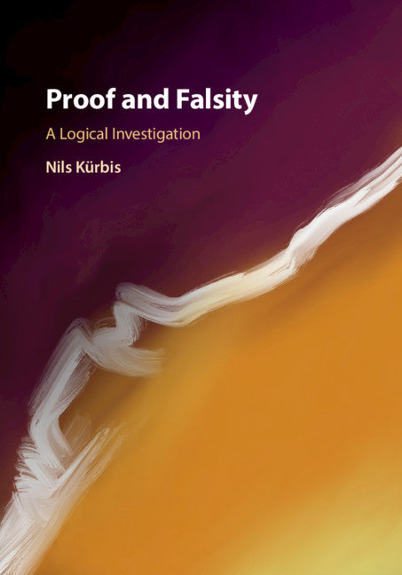 Proof and Falsity; A Logical Investigation (Hardback) 9781108481304
