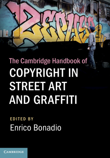 The Cambridge Handbook of Copyright in Street Art and Graffiti (Hardback) 9781108482332