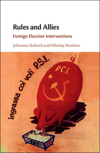 Rules and Allies; Foreign Election Interventions (Hardback) 9781108483766