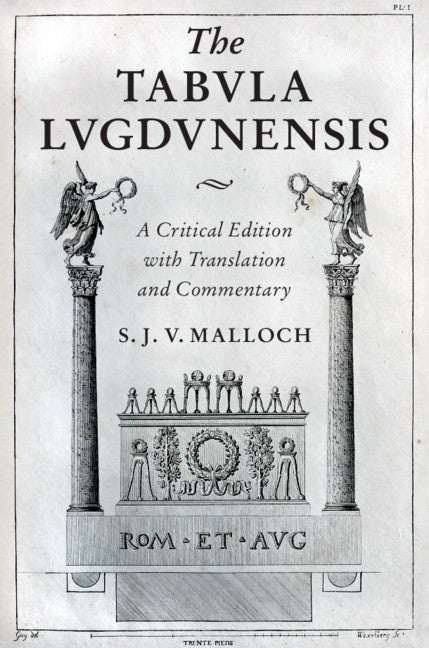 The Tabula Lugdunensis; A Critical Edition with Translation and Commentary (Hardback) 9781108484190