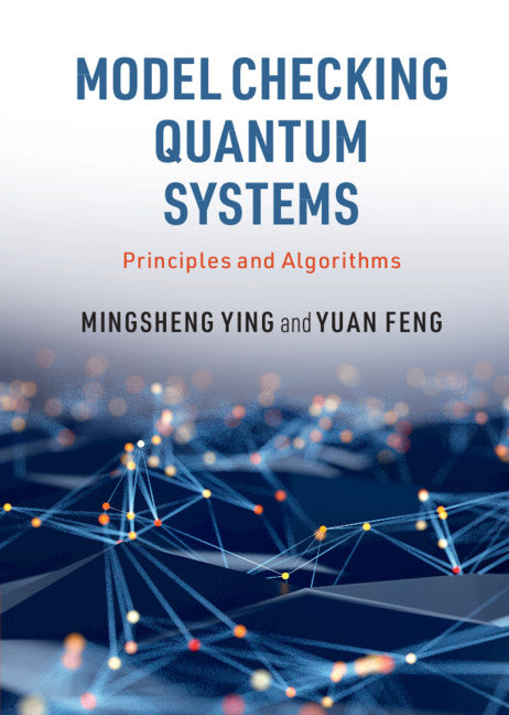 Model Checking Quantum Systems; Principles and Algorithms (Hardback) 9781108484305