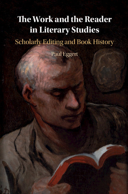 The Work and the Reader in Literary Studies; Scholarly Editing and Book History (Hardback) 9781108485746