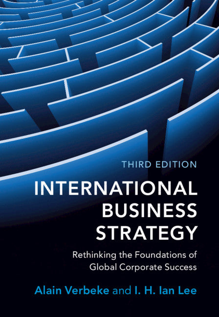 International Business Strategy; Rethinking the Foundations of Global Corporate Success (Hardback) 9781108488037