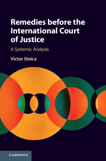 Remedies before the International Court of Justice; A Systemic Analysis (Hardback) 9781108490825