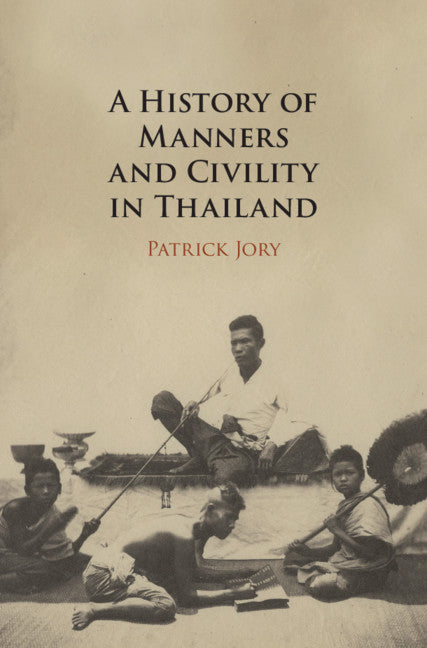 A History of Manners and Civility in Thailand (Hardback) 9781108491242