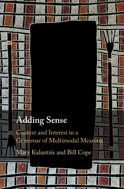 Adding Sense; Context and Interest in a Grammar of Multimodal Meaning (Hardback) 9781108495349