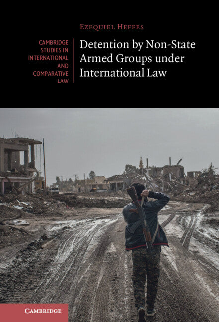 Detention by Non-State Armed Groups under International Law (Hardback) 9781108495660