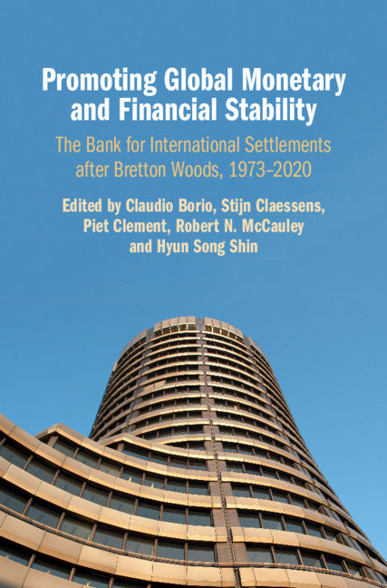 Promoting Global Monetary and Financial Stability; The Bank for International Settlements after Bretton Woods, 1973–2020 (Hardback) 9781108495981