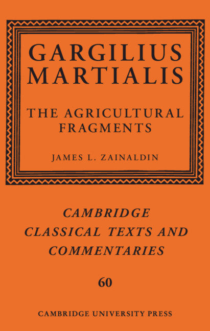 Gargilius Martialis: The Agricultural Fragments (Hardback) 9781108499897