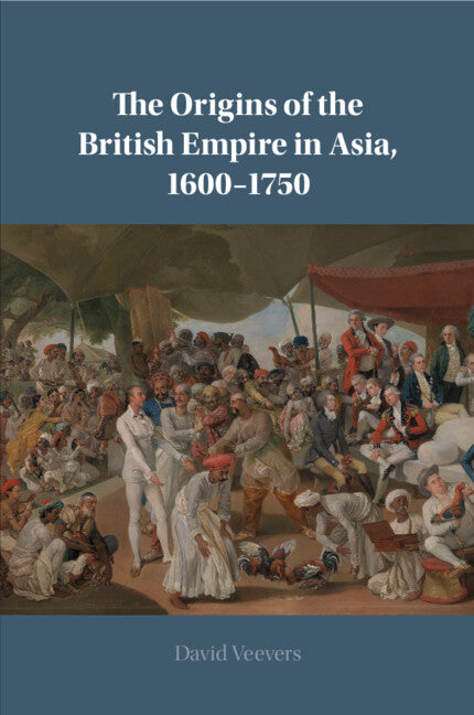 The Origins of the British Empire in Asia, 1600–1750 (Paperback / softback) 9781108705646