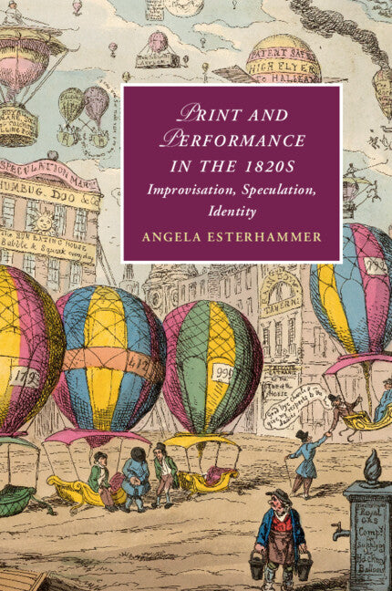 Print and Performance in the 1820s; Improvisation, Speculation, Identity (Paperback / softback) 9781108713733