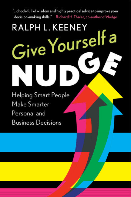Give Yourself a Nudge; Helping Smart People Make Smarter Personal and Business Decisions (Paperback / softback) 9781108715621