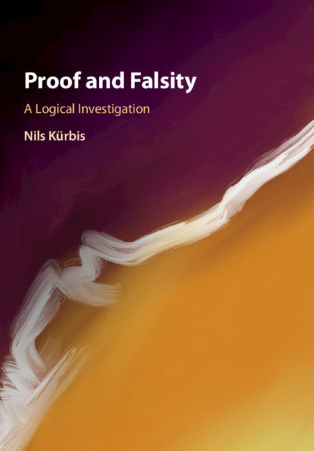 Proof and Falsity; A Logical Investigation (Paperback / softback) 9781108716727