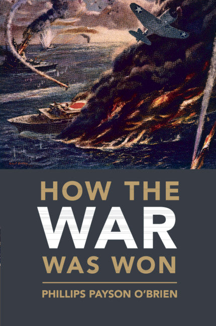 How the War Was Won; Air-Sea Power and Allied Victory in World War II (Paperback / softback) 9781108716895