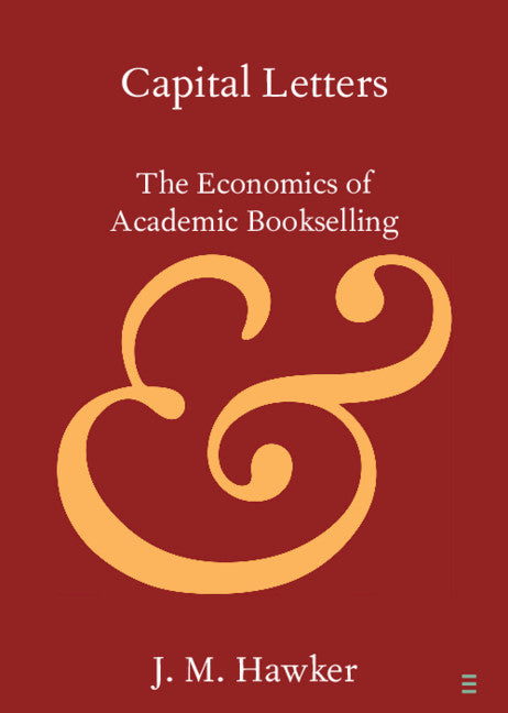 Capital Letters; The Economics of Academic Bookselling (Paperback / softback) 9781108717236