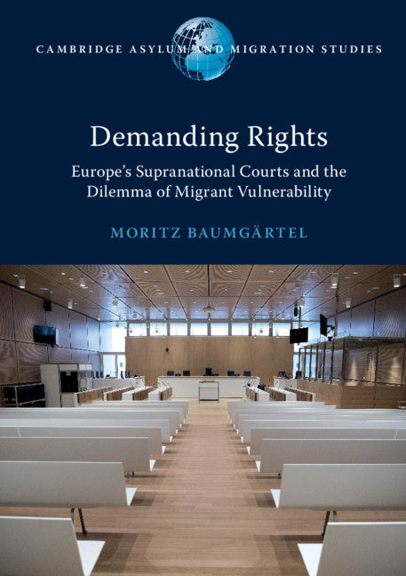 Demanding Rights; Europe's Supranational Courts and the Dilemma of Migrant Vulnerability (Paperback / softback) 9781108733885