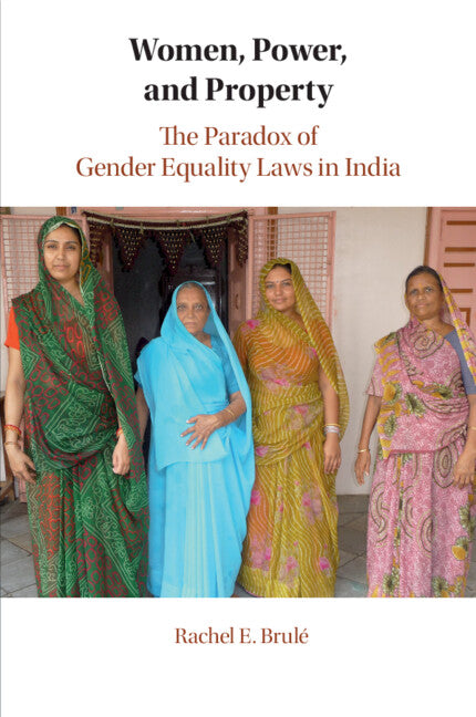 Women, Power, and Property; The Paradox of Gender Equality Laws in India (Paperback / softback) 9781108798846