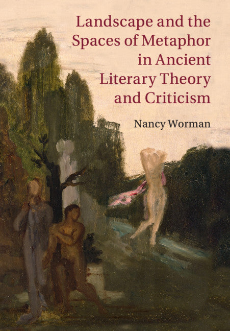 Landscape and the Spaces of Metaphor in Ancient Literary Theory and Criticism (Paperback / softback) 9781108814478