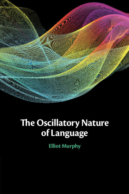 The Oscillatory Nature of Language (Paperback / softback) 9781108818889