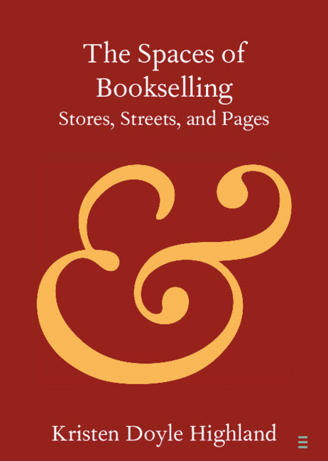 The Spaces of Bookselling; Stores, Streets, and Pages (Paperback / softback) 9781108822886
