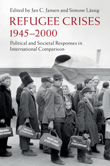 Refugee Crises, 1945-2000; Political and Societal Responses in International Comparison (Hardback) 9781108835138