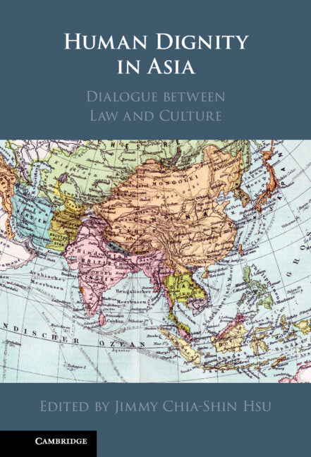 Human Dignity in Asia; Dialogue between Law and Culture (Hardback) 9781108835749