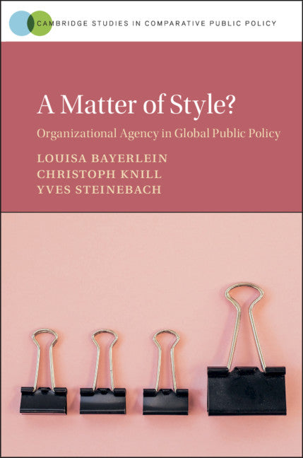A Matter of Style?; Organizational Agency in Global Public Policy (Hardback) 9781108836371