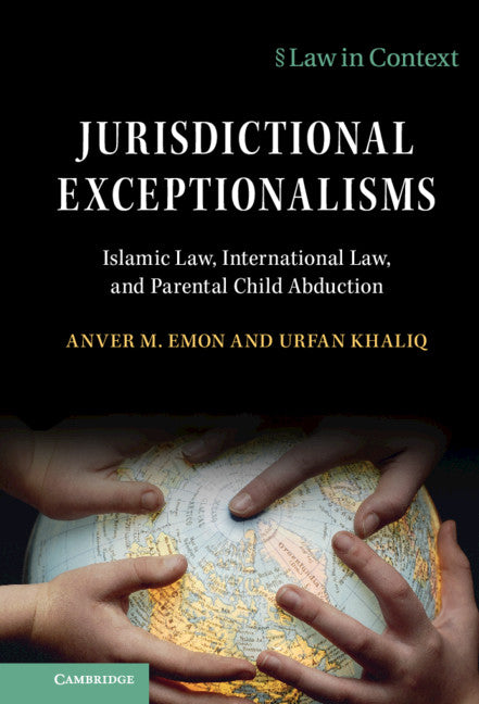 Jurisdictional Exceptionalisms; Islamic Law, International Law and Parental Child Abduction (Hardback) 9781108837255