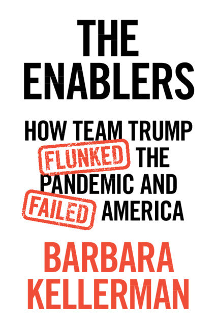 The Enablers; How Team Trump Flunked the Pandemic and Failed America (Hardback) 9781108838320