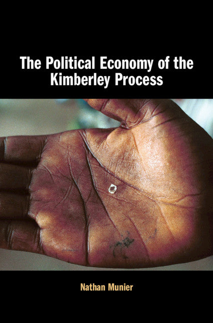 The Political Economy of the Kimberley Process (Hardback) 9781108839709