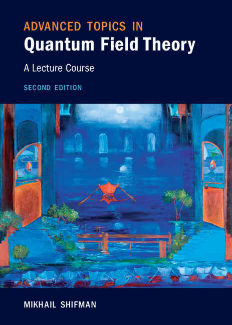 Advanced Topics in Quantum Field Theory; A Lecture Course (Hardback) 9781108840422