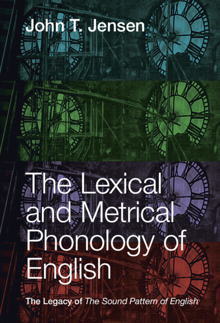 The Lexical and Metrical Phonology of English; The Legacy of the Sound Pattern of English (Hardback) 9781108841504