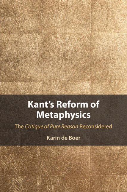 Kant's Reform of Metaphysics; The Critique of Pure Reason Reconsidered (Hardback) 9781108842174