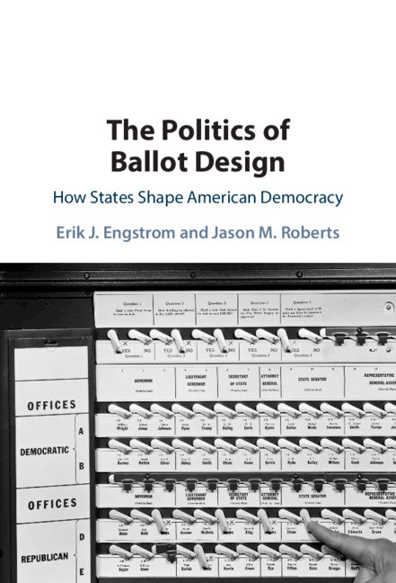 The Politics of Ballot Design; How States Shape American Democracy (Hardback) 9781108842808
