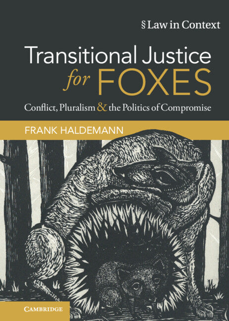 Transitional Justice for Foxes; Conflict, Pluralism and the Politics of Compromise (Hardback) 9781108844222