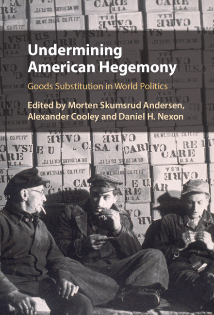 Undermining American Hegemony; Goods Substitution in World Politics (Hardback) 9781108844970
