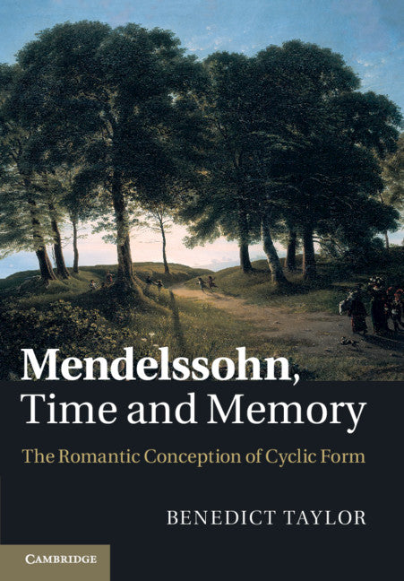 Mendelssohn, Time and Memory; The Romantic Conception of Cyclic Form (Paperback / softback) 9781108970532