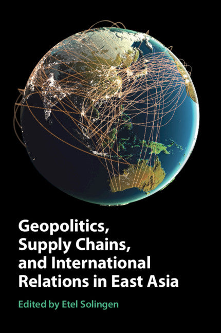 Geopolitics, Supply Chains, and International Relations in East Asia (Paperback / softback) 9781108984829