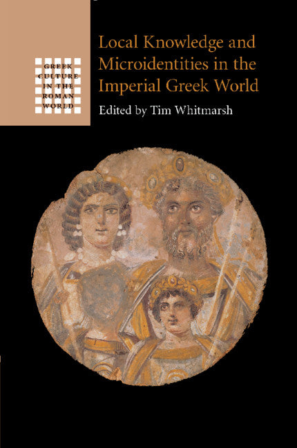 Local Knowledge and Microidentities in the Imperial Greek World (Paperback / softback) 9781108984973