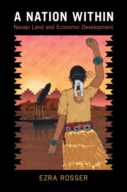 A Nation Within; Navajo Land and Economic Development (Paperback / softback) 9781108987448