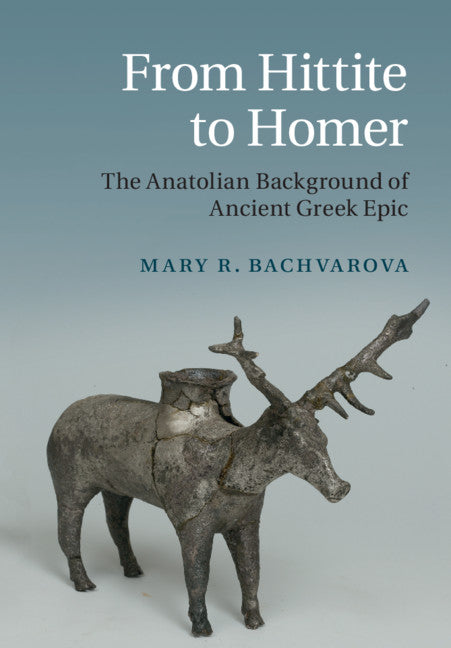 From Hittite to Homer; The Anatolian Background of Ancient Greek Epic (Paperback / softback) 9781108994101