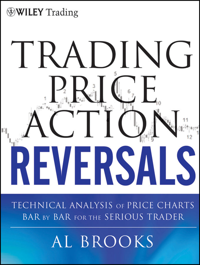 Trading Price Action Reversals – Technical Analysis Price Charts Bar by Bar for the Serious Trader (Hardback) 9781118066614